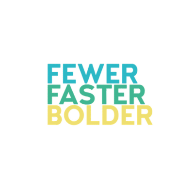 fewer faster